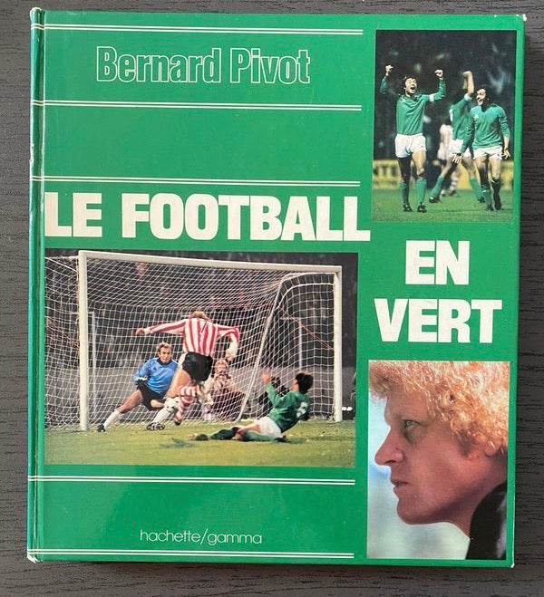 LE FOOTBALL EN VERT - Bernard Pivot - DÉDICACÉ